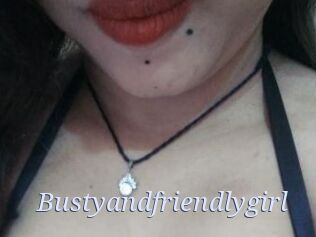 Bustyandfriendlygirl