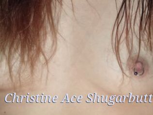 Christine_Ace_Shugarbutt