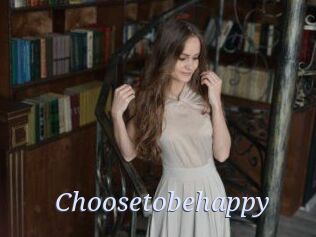 Choosetobehappy