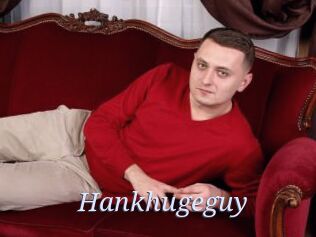 Hankhugeguy