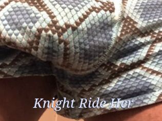 Knight_Ride_Her