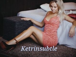 Ketrinsubtle