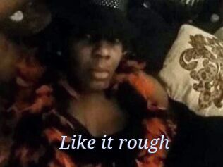 Like_it_rough