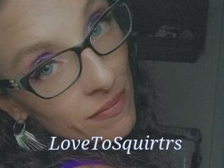 LoveToSquirtrs