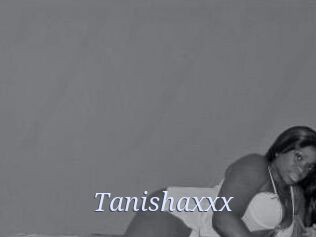 Tanishaxxx