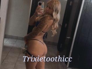 Trixietoothicc